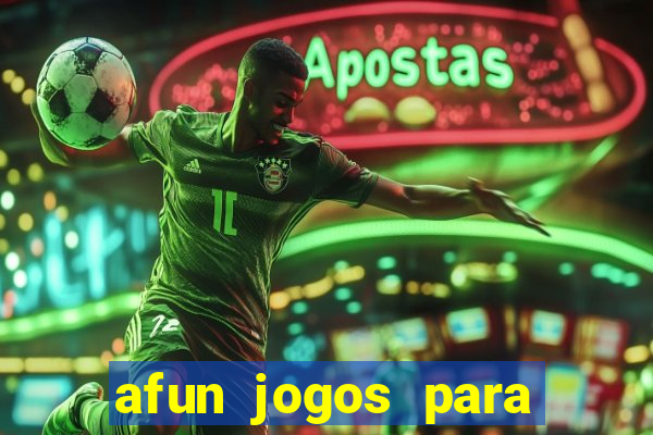 afun jogos para ganhar dinheiro